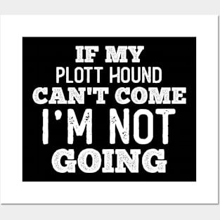 If my Plott Hound can’t come - I’m out! (B) Posters and Art